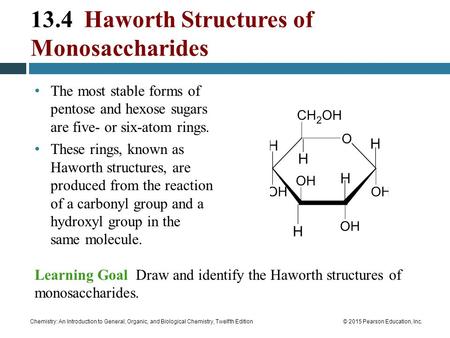 Chemistry: An Introduction to General, Organic, and Biological Chemistry, Twelfth Edition© 2015 Pearson Education, Inc. The most stable forms of pentose.