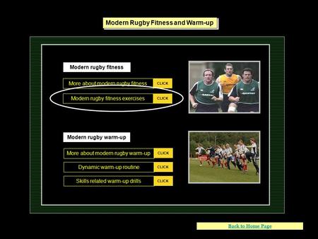 Modern rugby warm-up CLICK Modern rugby fitness exercises CLICK More about modern rugby warm-up CLICK Dynamic warm-up routine CLICK Skills related warm-up.