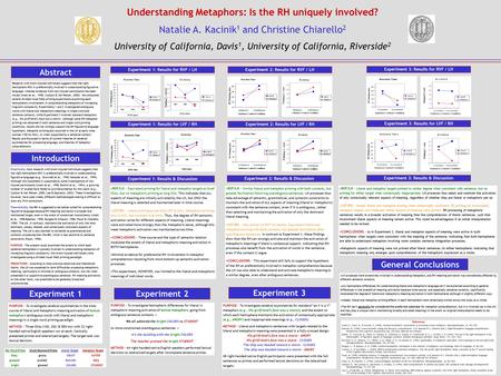 Understanding Metaphors: Is the RH uniquely involved? Natalie A. Kacinik 1 and Christine Chiarello 2 University of California, Davis 1, University of California,