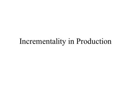 Incrementality in Production. Binding Study update… Fiorentino/Minai conjecture… –On Principle B studies, “we observed the following. The results from.