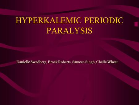 HYPERKALEMIC PERIODIC PARALYSIS