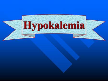 Hypokalemia.