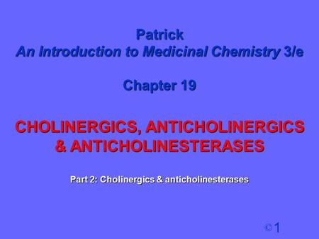 CHOLINERGICS, ANTICHOLINERGICS & ANTICHOLINESTERASES