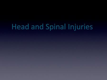 Head and Spinal Injuries