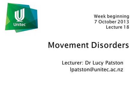 Lecturer: Dr Lucy Patston  Lundy: Chapter 10/11  Lundy: Chapter 12 (traumatic injury to peripheral nerves) Lundy-Ekman. Neuroscience: