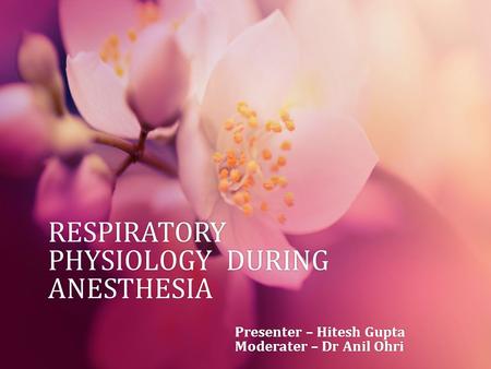 RESPIRATORY PHYSIOLOGY DURING ANESTHESIA