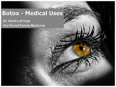 Botox - Medical Uses Dr. Heidi LaForge Via Christi Family Medicine.