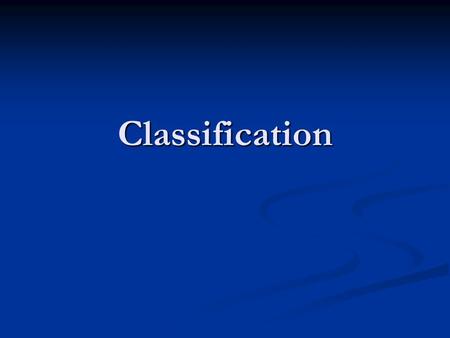 Classification. Biological Species Concept Species: populations of organisms having common characteristics and successfully breed with each other Species: