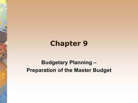 Budgetary Planning – Preparation of the Master Budget