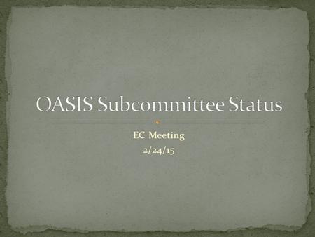 EC Meeting 2/24/15. 2015 AP Item 7(b) Modify NAESB standards WEQ-001-9.5, WEQ-001-10.5, and related standards to be consistent with the Commission’s policy.