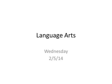 Language Arts Wednesday 2/5/14. Reminders Last day to reassess for Grammar test is Friday! Remember – you must check in prior to the day you will reassess,