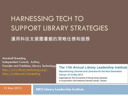 HARNESSING TECH TO SUPPORT LIBRARY STRATEGIES Marshall Breeding Independent Consult, Author, Founder and Publisher, Library Technology Guides