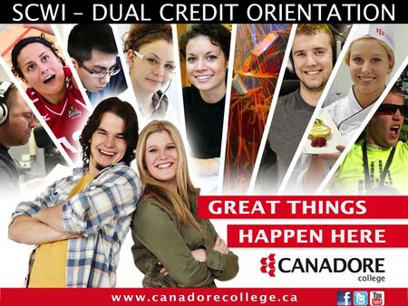 BUILDING THE BRAND CANADORE COLLEGE SCWI – DUAL CREDIT ORIENTATION.