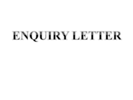 ENQUIRY LETTER.