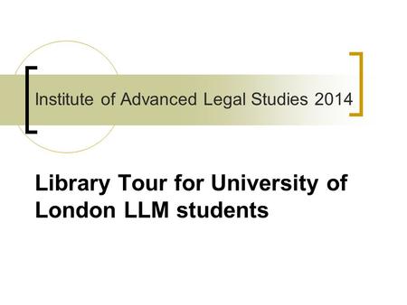 Library Tour for University of London LLM students Institute of Advanced Legal Studies 2014.