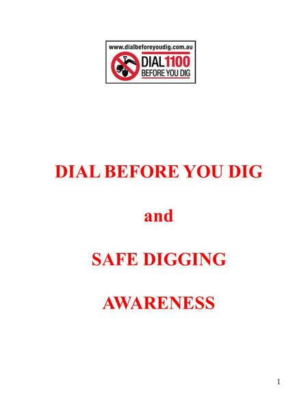 1 DIAL BEFORE YOU DIG and SAFE DIGGING AWARENESS.