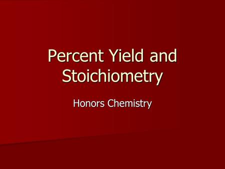 Percent Yield and Stoichiometry