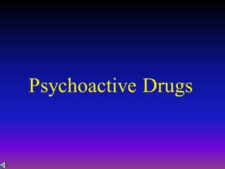 Psychoactive Drugs.