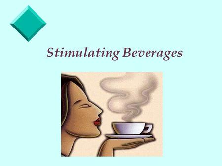 Stimulating Beverages. Secondary Plant Products What are secondary products ? v v Alkaloids v v Essential Oils v v Glycosides.