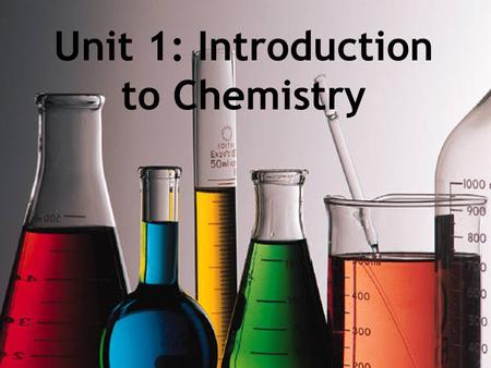 Unit 1: Introduction to Chemistry. The Scientific Method: An organized approach to solve problems. (We do this all the time!)