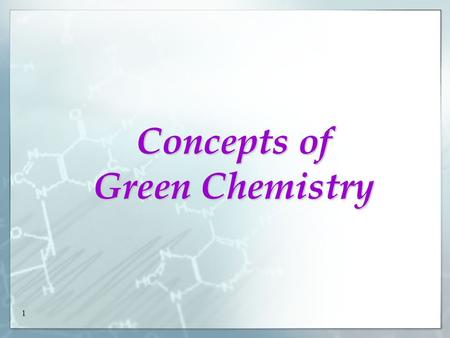 1 Concepts of Green Chemistry. 2 Sustainable Development “...... Meeting the needs of the present without compromising the ability of future generations.