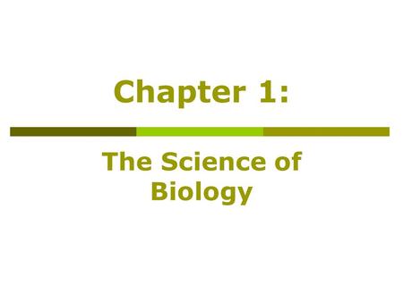 Chapter 1: The Science of Biology.