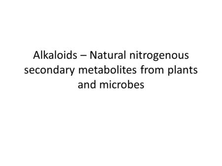 Some important classes of alkaloids