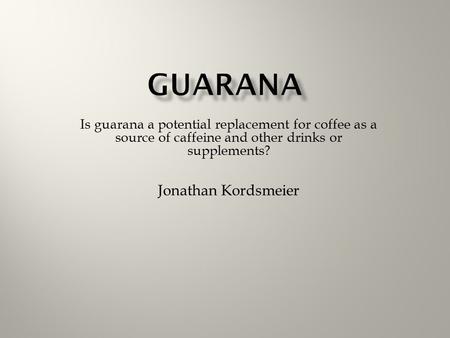 Guarana Jonathan Kordsmeier