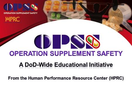 Purpose Increase awareness among active-duty service members about dietary supplements Provide tools to be “smart” supplement users.