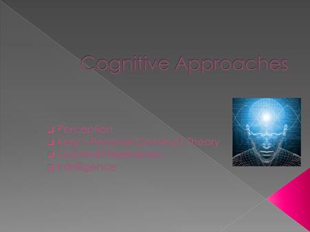  Cognitive approaches to personality focus on differences in how people process information. PerceivingInterpretingRemembering BelievingAnticipating.