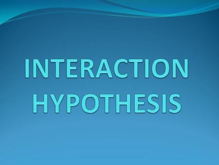 The development of language proficiency acquisition is promoted by face to face interaction and communication.