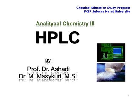 1 1. Introduction H: High P : Performance (Pressure) L : Liquid C : Chromatography GC : Gas chromatography TLC: Thin layer chromatography IC : Ion chromatography.