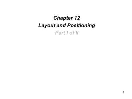 1 Chapter 12 Layout and Positioning Part I of II.