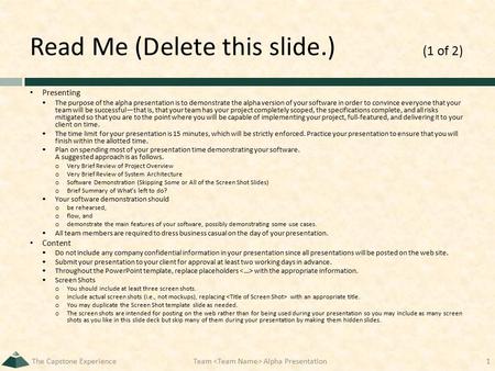 Read Me (Delete this slide.) (1 of 2) Presenting  The purpose of the alpha presentation is to demonstrate the alpha version of your software in order.