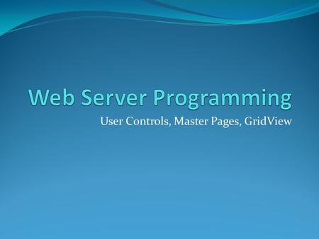 User Controls, Master Pages, GridView. Content User Controls Styles, Themes, Master Pages Working with Data GridView Muzaffer DOĞAN - Anadolu University2.