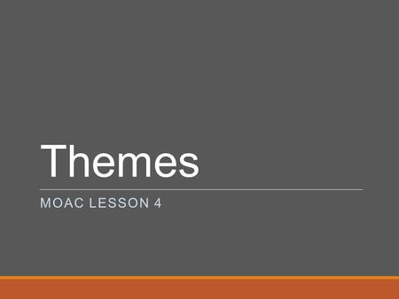 Themes MOAC Lesson 4.