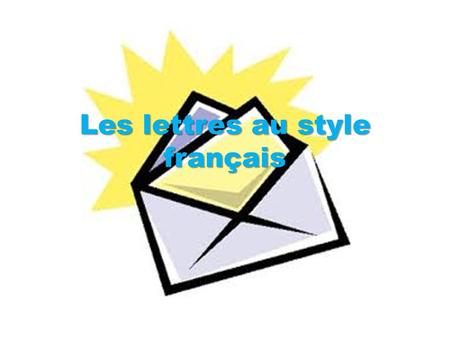 Les lettres au style français. Who writes letters anymore?! Hand-written letters AND emails have a very specific structure in French. If this structure.