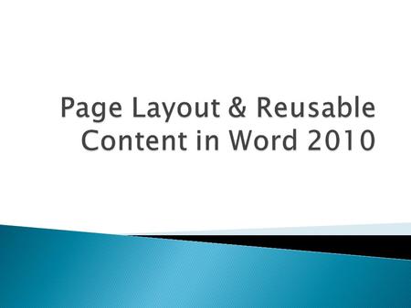  Margins: space around the edges of the document ◦ Normal margins are set for 1’’ top, left, right, and bottom ◦ To customize, click on the “Margins”