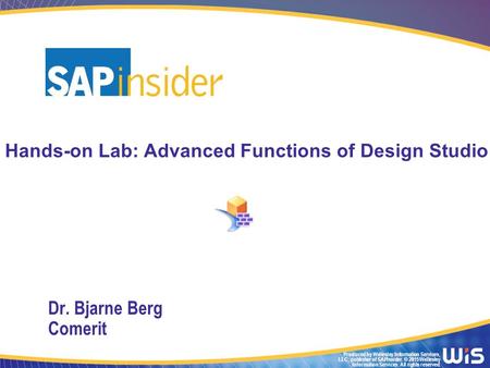 Produced by Wellesley Information Services, LLC, publisher of SAPinsider. © 2015 Wellesley Information Services. All rights reserved. Hands-on Lab: Advanced.