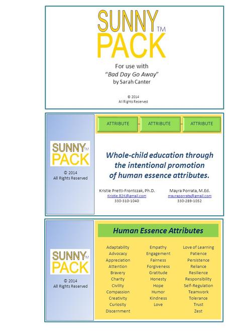 TM ATTRIBUTE TM Whole-child education through the intentional promotion of human essence attributes. TM © 2014 All Rights Reserved © 2014 All Rights Reserved.