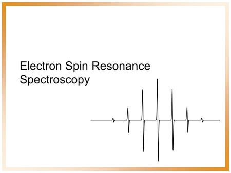 Electron Spin Resonance Spectroscopy