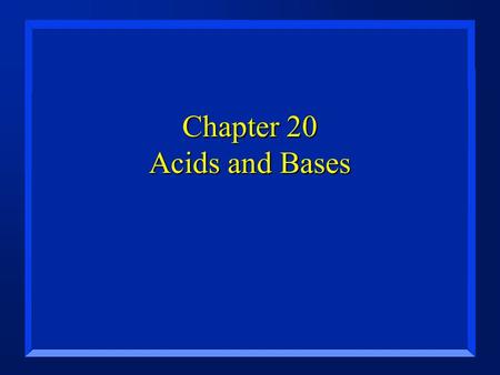 Chapter 20 Acids and Bases