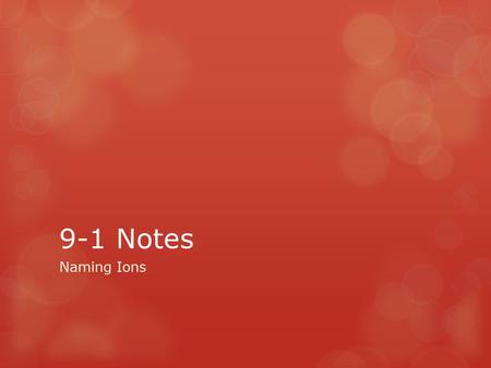 9-1 Notes Naming Ions.