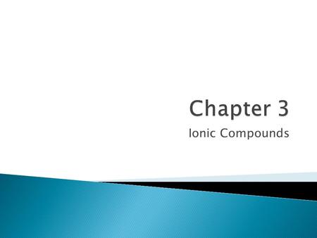 Chapter 3 Ionic Compounds.