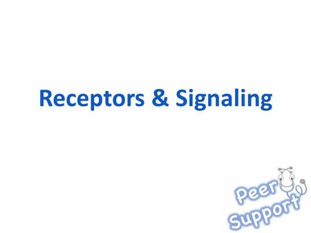 Receptors & Signaling. Assumed Knowledge Structure of membrane proteins Ion concentrations across membranes Second messengers in signal transduction Regulation.