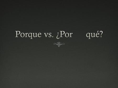 ¿Por qué? with Gustar¿Por qué? with Gustar  To ask why, use ¿Por qué?  ¿Por qué te gusta el helado? Why do you like ice cream?  ¿Por qué le gustan.