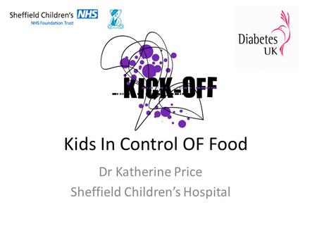 Kids In Control OF Food Dr Katherine Price Sheffield Children’s Hospital.