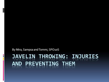 By Mira, Sampsa and Tommi, SPO10S. Table of contents  Specific injuries for a thrower  Avoiding injuries  Most common injuries  Tero Pitkämäki  Critical.