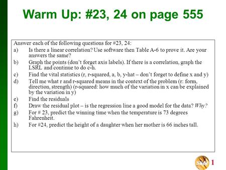 Warm Up: #23, 24 on page 555 Answer each of the following questions for #23, 24: a)	Is there a linear correlation? Use software then Table A-6 to prove.