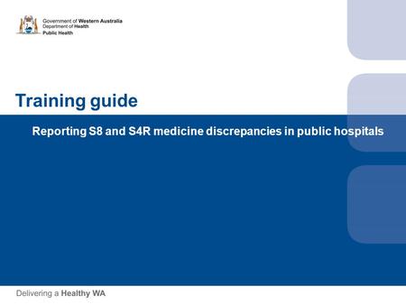 Training guide Reporting S8 and S4R medicine discrepancies in public hospitals.